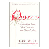 Orgasms: How to Have Them, Give Them, And Keep Them Coming [3243]