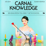 Carnal Knowledge: Sex Education You Didn't Get in School [33760]