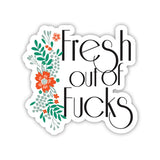 Twisted Wares Fresh Out Of Fucks Sticker [A05043]