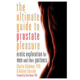 Ultimate Guide to Prostate Pleasure: Erotic Exploration for Men and Their Partners [B00025]