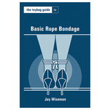 Toybag Guide to Basic Rope Bondage [B00039]
